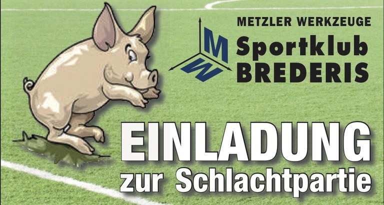 Der METZLER Werkzeuge SK Brederis lädt zur Schlachtpartie.
