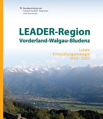 LEADER-Region Vorderland-Walgau-Bludenz LEADER-Region Vorderland-Walgau-Bludenz